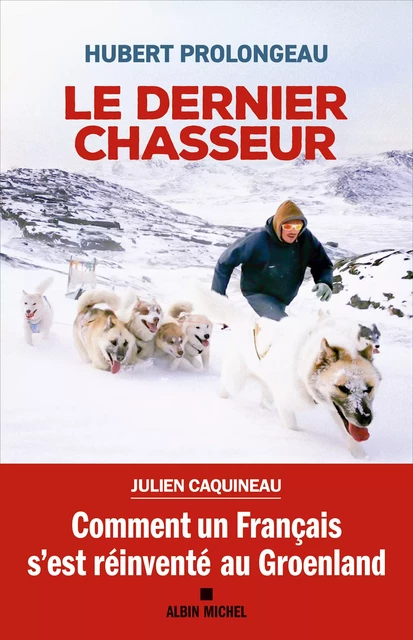 Le Dernier Chasseur - Hubert Prolongeau - Albin Michel