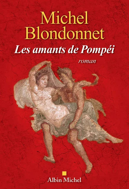 Les Amants de Pompéi - Michel Blondonnet - Albin Michel