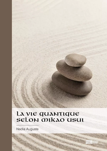 La vie quantique selon Mikao Usui - Nadia Auguste - Publibook