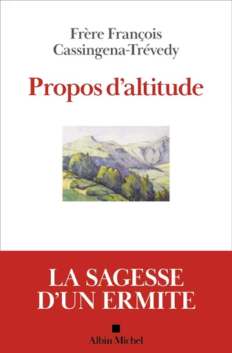 Propos d'altitude - François Cassingena-Trévedy - Albin Michel