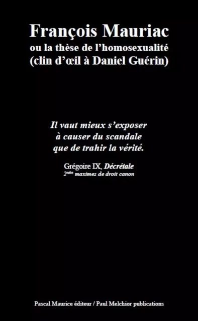 François Mauriac ou la thèse de l'homosexualité -  - Pascal Maurice éditeur