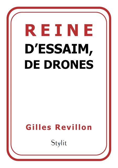 Reine d'essaim, de drones - Gilles Révillon - Stylit