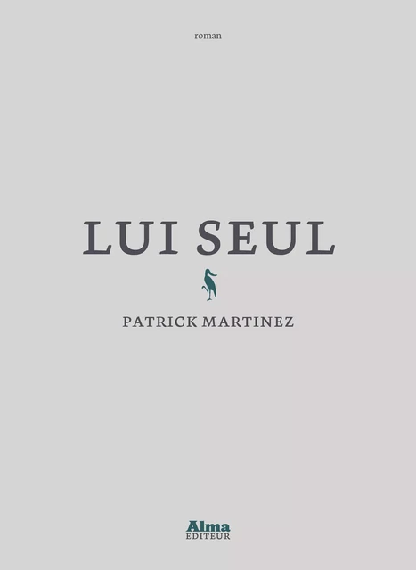 Lui seul - Patrick Martinez - Alma Editeur