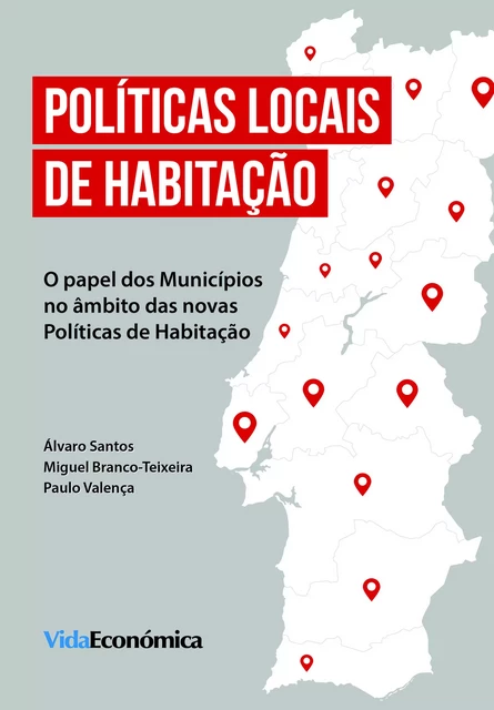 Políticas Locais de Habitação - Álvaro Santos, Miguel Branco Teixeira, Paulo Valença - Vida Económica Editorial