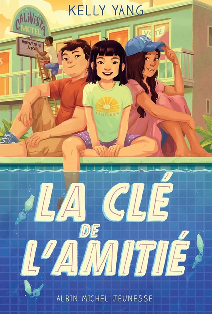 Motel Calivista - tome 2 - La Clé de l'amitié - Kelly Yang - Albin Michel