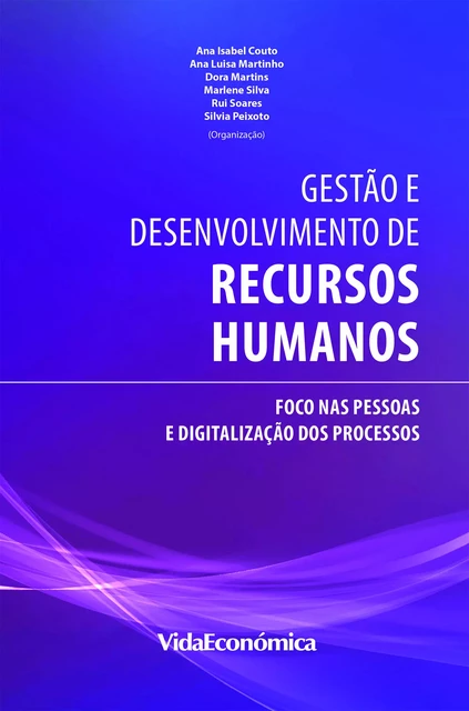 Gestão e Desenvolvimento de Recursos Humanos - Ana Isabel Couto, Ana Luisa Martinho, Dora Martins, Marlene Silva, Rui Soares E Silvia Peixoto - Vida Económica Editorial