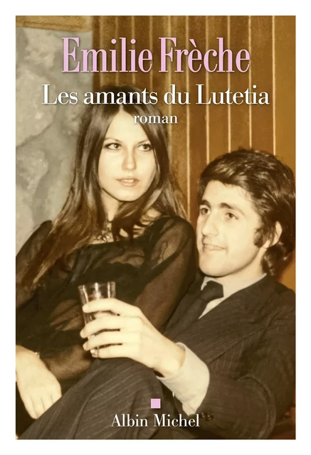 Les Amants du Lutetia - Emilie Frèche - Albin Michel