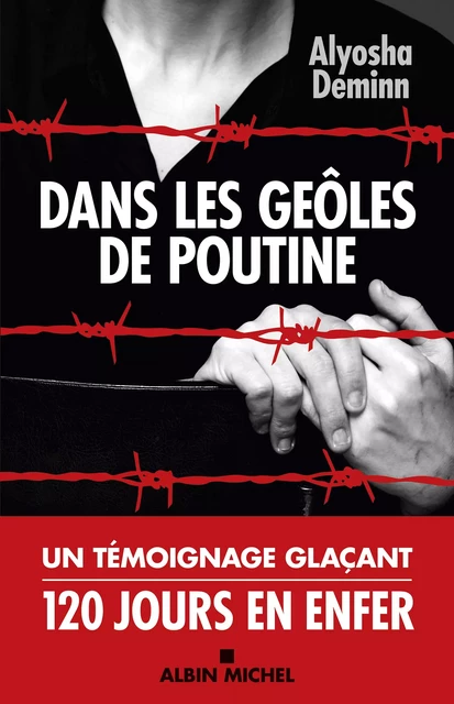 Dans les geôles de Poutine - Alyosha Deminn - Albin Michel