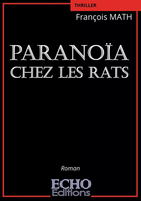 Paranoïa chez les rats - François Math - ECHO Editions