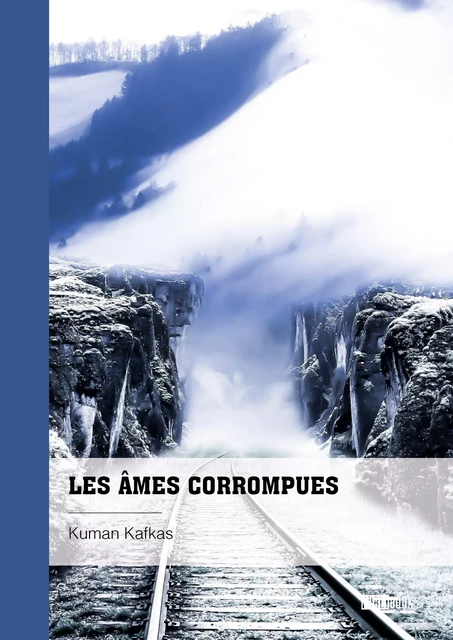 Les âmes corrompues - Kuman Kafkas - Publibook