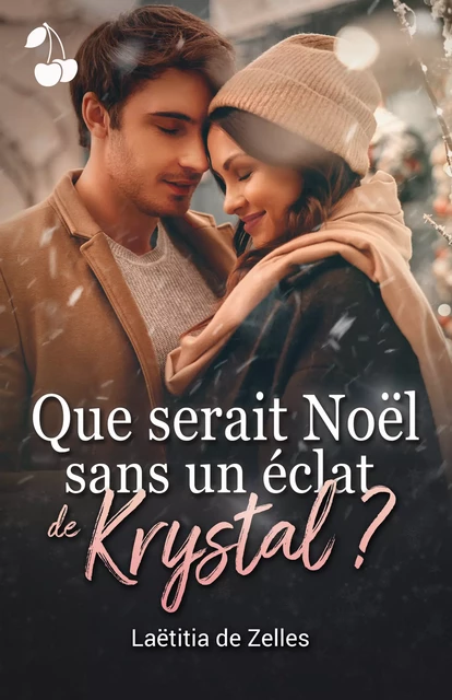 Que serait Noël sans un éclat de Krystal ? - Laëtitia de Zelles - Cherry Publishing