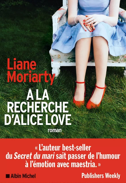 A la recherche d'Alice Love - Liane Moriarty - Albin Michel