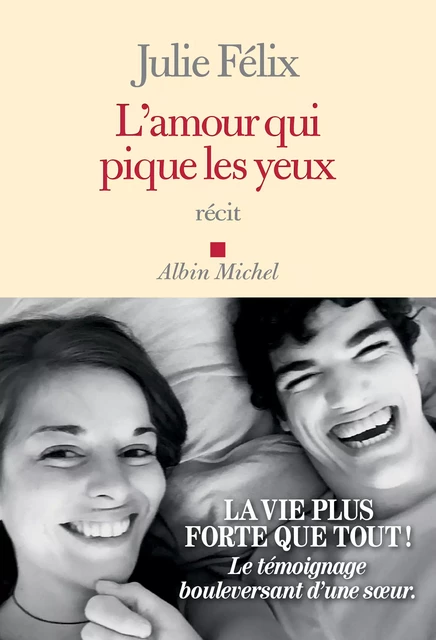 L'Amour qui pique les yeux - Julie Félix - Albin Michel