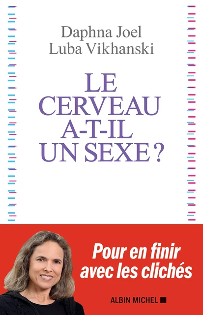 Le Cerveau a-t-il un sexe ? - Daphna Joel, Luba Vikhanski - Albin Michel