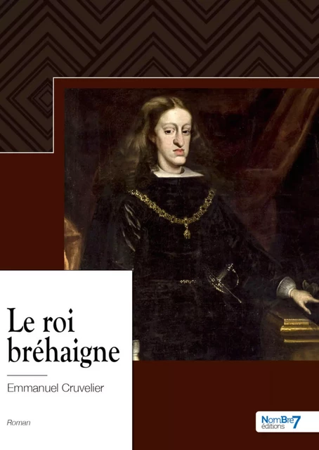 Le roi bréhaigne - Emmanuel Cruvelier - Nombre7 Editions