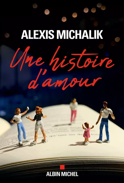 Une histoire d'amour - Alexis Michalik - Albin Michel