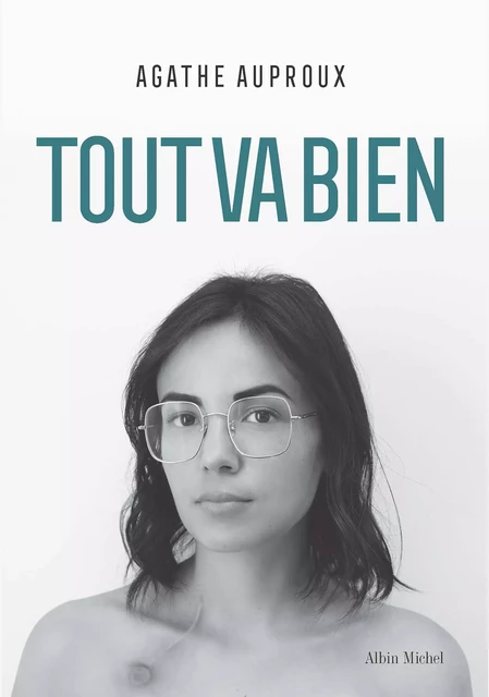 Tout va bien - Agathe Auproux - Albin Michel