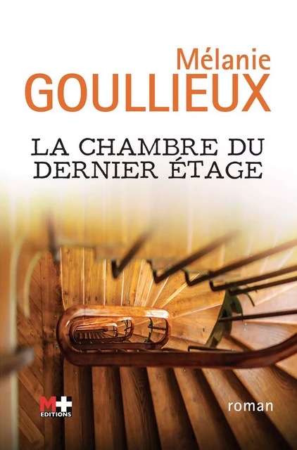 La chambre du dernier étage - Mélanie Goullieux - M+ EDITIONS