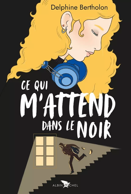 Ce qui m'attend dans le noir - Delphine Bertholon - Albin Michel