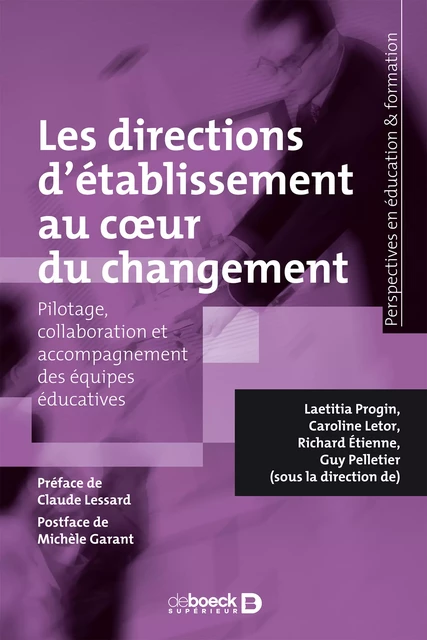 Les directions d’établissement au cœur du changement - Guy Pelletier, Caroline Letor, Richard Etienne, Laetitia Progin, Michèle Garant - De Boeck Supérieur