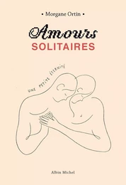 Amours solitaires - tome 2 - Une petite éternité