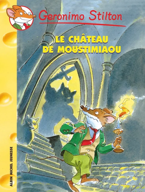 Le Château de Moustimiaou - Geronimo Stilton - Albin Michel