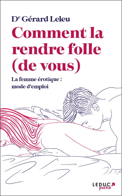 Comment la rendre folle (de vous) - Gérard Leleu - Éditions Leduc