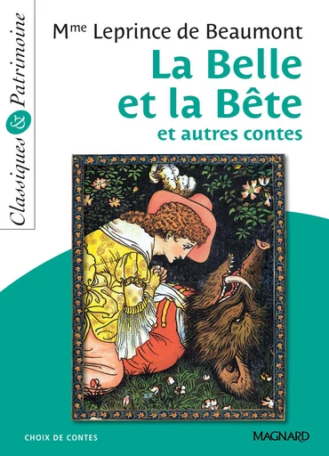 La Belle et la bête et autres contes - Classiques et Patrimoine - Jeanne-Marie Leprince de Beaumont, Cécile Pellissier, Jeanne Leprince de Beaumont - Magnard