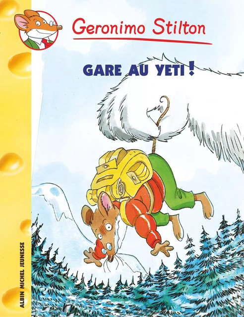 Gare au yéti ! - Geronimo Stilton - Albin Michel