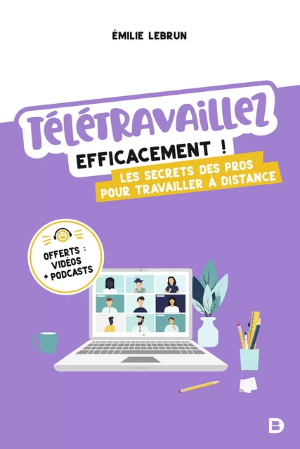 Télétravaillez efficacement ! - Émilie Lebrun - De Boeck Supérieur