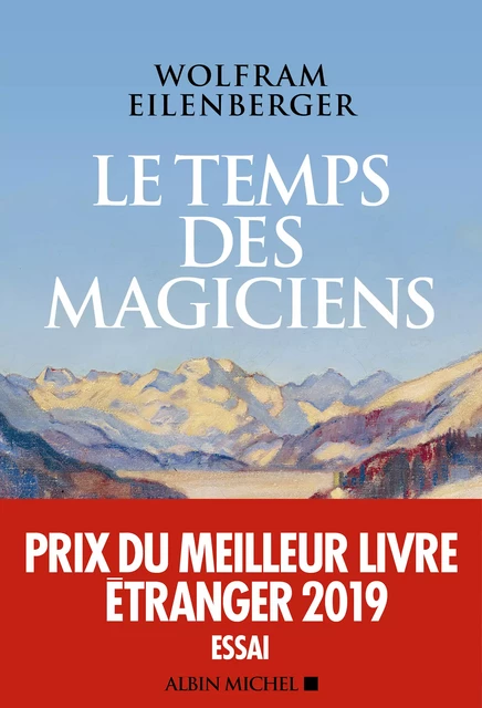 Le Temps des magiciens - Wolfram Eilenberger - Albin Michel