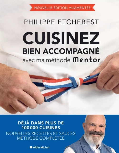 Cuisinez bien accompagné avec ma méthode Mentor (édition 2023) - Philippe Etchebest - Albin Michel