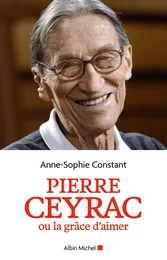 Pierre Ceyrac ou la grâce d'aimer