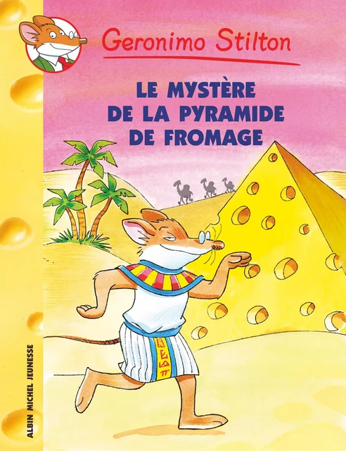 Le Mystère de la pyramide de fromage - Geronimo Stilton - Albin Michel