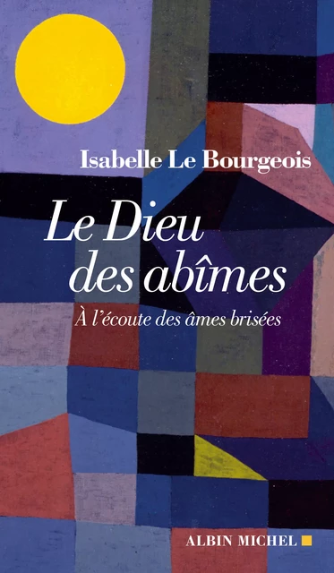 Le Dieu des abîmes - Isabelle le Bourgeois - Albin Michel