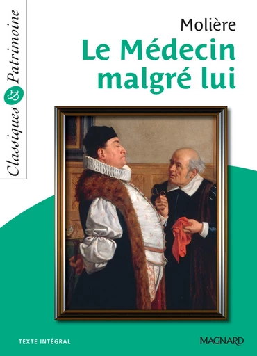 Le Médecin malgré lui - Classiques et Patrimoine - Armelle Darmor,  Molière - Magnard