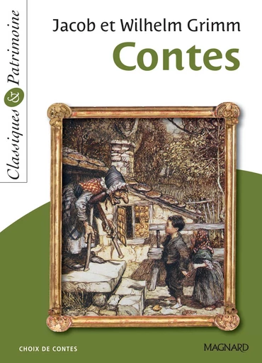 Contes de Jacob et Wilhelm Grimm - Classiques et Patrimoine - Jacob Grimm, Wilhelm Grimm, Laurence Sudret, Jacob Wilhelm Et Grimm - Magnard