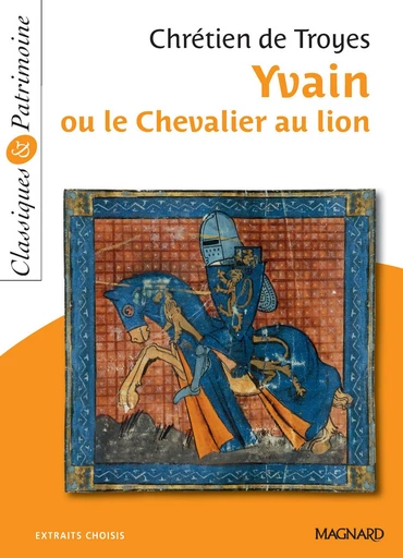 Yvain ou le Chevalier au lion - Classiques et Patrimoine - de Troyes Chrétien, Hélène Dardelin, Chrétien Troyes (de) - Magnard