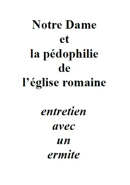 Notre Dame et la pédophilie de l’église romaine - Frère Ermite - Pascal Maurice éditeur