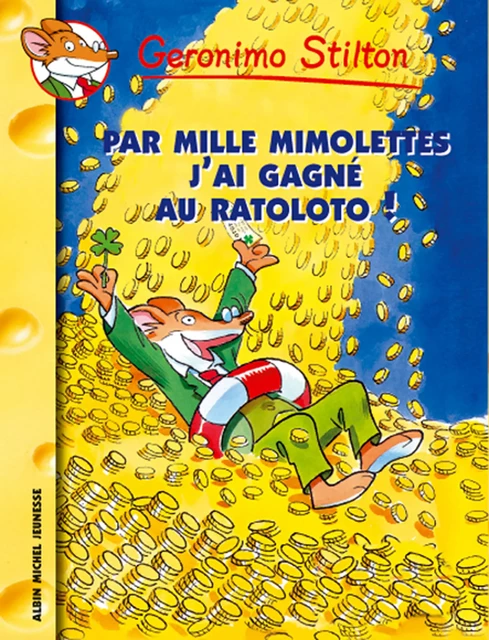 Par mille mimolettes, j'ai gagné au ratoloto ! - Geronimo Stilton - Albin Michel