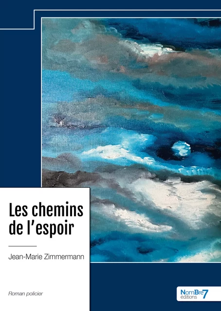 Les chemins de l'espoir - Jean-Marie Zimmermann - Nombre7 Editions