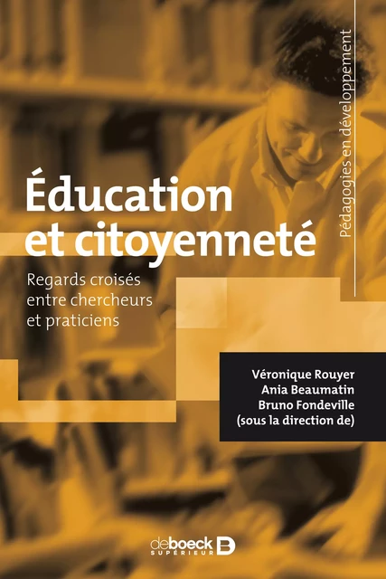 Éducation et citoyenneté : Regards croisés entre chercheurs et praticiens - Véronique Rouyer, Ania Beaumatin, Bruno Fondeville - De Boeck Supérieur