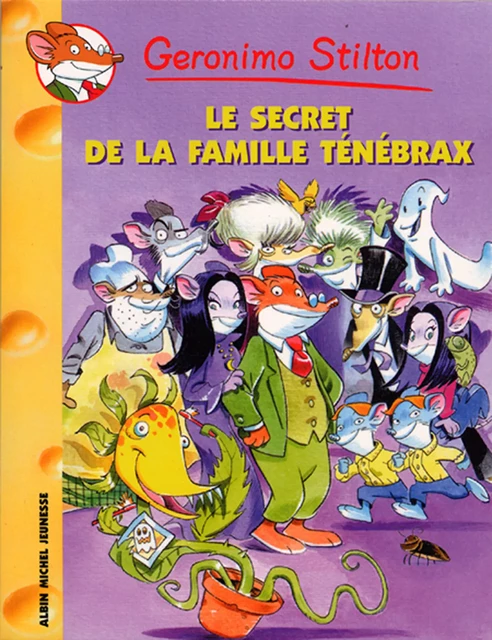 Le secret de la famille Ténébrax - Geronimo Stilton - Albin Michel