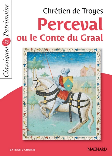 Perceval ou le conte du Graal - Classiques et Patrimoine - Chrétien Troyes (de), Hélène Dardelin - Magnard