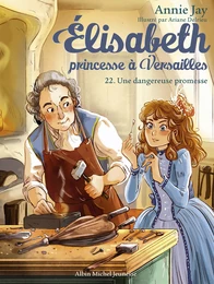 Elisabeth, princesse à Versailles - tome 22 - Une dangereuse promesse