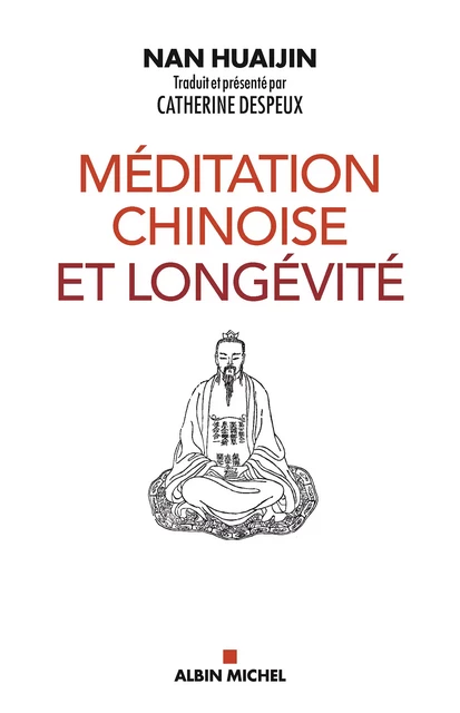 Méditation chinoise et longévité - Catherine Despeux, Nan Huaijin - Albin Michel