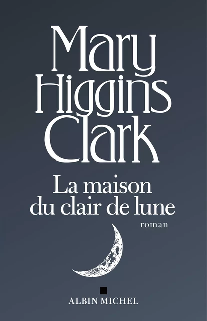 La Maison du clair de lune - Mary Higgins Clark - Albin Michel