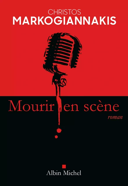 Mourir en scène - Christos Markogiannakis - Albin Michel