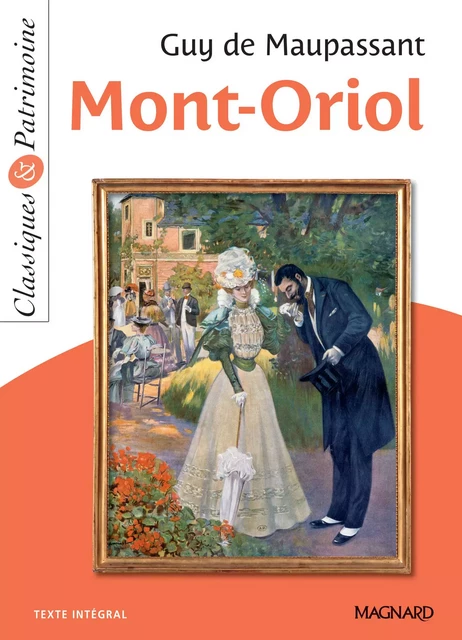 Mont-Oriol - Classiques et Patrimoine - Christine Girodias-Majeune, Guy de Maupassant - Magnard