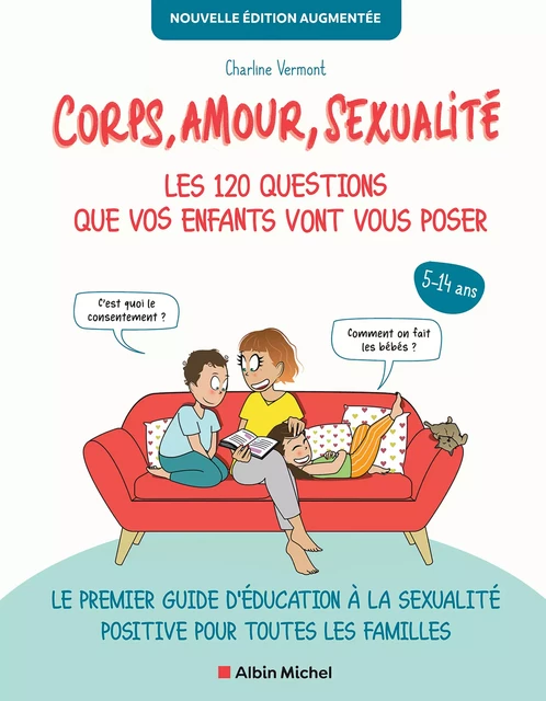 Corps, amour, sexualité : les 120 questions que vos enfants vont vous poser Nouvelle édition augmentée (édition 2022) - Charline Vermont - Albin Michel